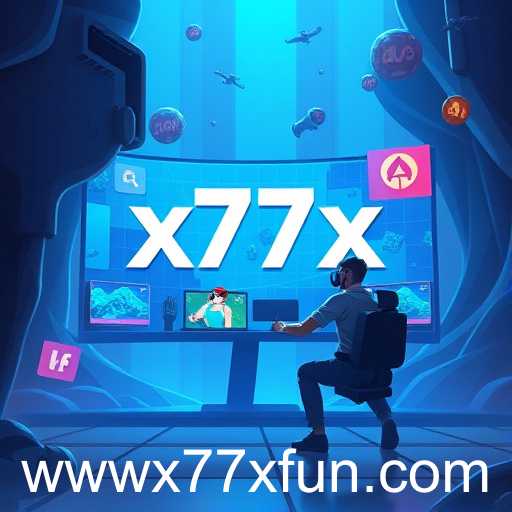 Discovering x77x Fun in 2025's Gaming Evolution